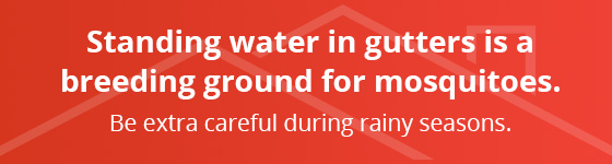Red banner with white text that reads, "Standing water in gutters is a breeding ground for mosquitoes. Be extra careful during rainy seasons."